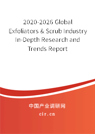 2020-2026 Global Exfoliators & Scrub Industry In-Depth Research and Trends Report 2020-2026 Global Exfoliators & Scrub Industry In-Depth Research and Trends Report