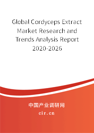 Global Cordyceps Extract Market Research and Trends Analysis Report 2020-2026 Global Cordyceps Extract Market Research and Trends Analysis Report 2020-2026