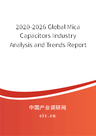 2020-2026 Global Mica Capacitors Industry Analysis and Trends Report