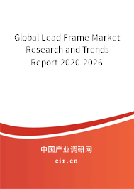 Global Lead Frame Market Research and Trends Report 2020-2026