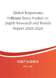 Global Treponema Pallidum Tests Market In-Depth Research and Trends Report 2020-2026 Global Treponema Pallidum Tests Market In-Depth Research and Trends Report 2020-2026