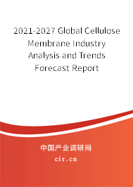 2021-2027 Global Cellulose Membrane Industry Analysis and Trends Forecast Report