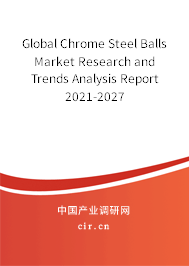 Global Chrome Steel Balls Market Research and Trends Analysis Report 2021-2027