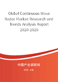 Global Continuous Wave Radar Market Research and Trends Analysis Report 2020-2026 Global Continuous Wave Radar Market Research and Trends Analysis Report 2020-2026