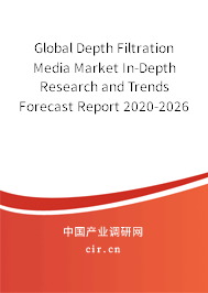 Global Depth Filtration Media Market In-Depth Research and Trends Forecast Report 2020-2026 Global Depth Filtration Media Market In-Depth Research and Trends Forecast Report 2020-2026