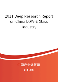 2011 Deep Research Report on China LOW-E Glass Industry 2011 Deep Research Report on China LOW-E Glass Industry