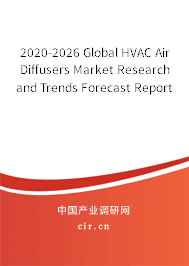 2020-2026 Global HVAC Air Diffusers Market Research and Trends Forecast Report 2020-2026 Global HVAC Air Diffusers Market Research and Trends Forecast Report