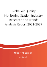 Global Air Quality Monitoring Station Industry Research and Trends Analysis Report 2021-2027
