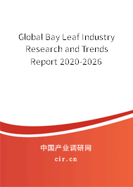 Global Bay Leaf Industry Research and Trends Report 2020-2026 Global Bay Leaf Industry Research and Trends Report 2020-2026