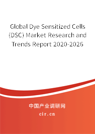 Global Dye Sensitized Cells (DSC) Market Research and Trends Report 2020-2026