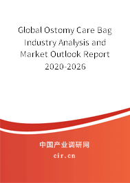Global Ostomy Care Bag Industry Analysis and Market Outlook Report 2020-2026 Global Ostomy Care Bag Industry Analysis and Market Outlook Report 2020-2026