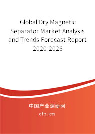 Global Dry Magnetic Separator Market Analysis and Trends Forecast Report 2020-2026