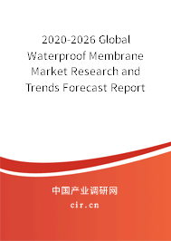2020-2026 Global Waterproof Membrane Market Research and Trends Forecast Report 2020-2026 Global Waterproof Membrane Market Research and Trends Forecast Report