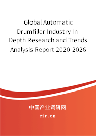 Global Automatic Drumfiller Industry In-Depth Research and Trends Analysis Report 2020-2026 Global Automatic Drumfiller Industry In-Depth Research and Trends Analysis Report 2020-2026