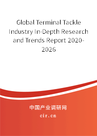 Global Terminal Tackle Industry In-Depth Research and Trends Report 2020-2026 Global Terminal Tackle Industry In-Depth Research and Trends Report 2020-2026