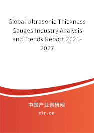 Global Ultrasonic Thickness Gauges Industry Analysis and Trends Report 2021-2027 Global Ultrasonic Thickness Gauges Industry Analysis and Trends Report 2021-2027