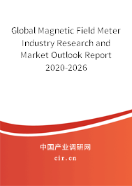 Global Magnetic Field Meter Industry Research and Market Outlook Report 2020-2026 Global Magnetic Field Meter Industry Research and Market Outlook Report 2020-2026