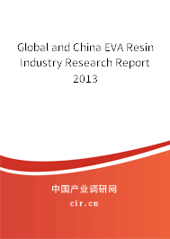 Global and China EVA Resin Industry Research Report 2013 Global and China EVA Resin Industry Research Report 2013