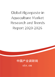 Global Algaepaste in Aquaculture Market Research and Trends Report 2020-2026 Global Algaepaste in Aquaculture Market Research and Trends Report 2020-2026