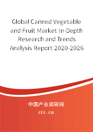 Global Canned Vegetable and Fruit Market In-Depth Research and Trends Analysis Report 2020-2026 Global Canned Vegetable and Fruit Market In-Depth Research and Trends Analysis Report 2020-2026