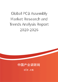 Global PCB Assembly Market Research and Trends Analysis Report 2020-2026 Global PCB Assembly Market Research and Trends Analysis Report 2020-2026