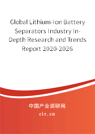 Global Lithium-Ion Battery Separators Industry In-Depth Research and Trends Report 2020-2026