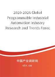 2020-2026 Global Programmable Industrial Automation Industry Research and Trends Forecast Report 2020-2026 Global Programmable Industrial Automation Industry Research and Trends Forecast Report