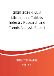 2020-2026 Global Mirtazapine Tablets Industry Research and Trends Analysis Report