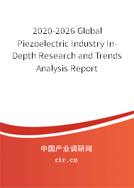 2020-2026 Global Piezoelectric Industry In-Depth Research and Trends Analysis Report 2020-2026 Global Piezoelectric Industry In-Depth Research and Trends Analysis Report