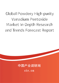 Global Powdery High-purity Vanadium Pentoxide Market In-Depth Research and Trends Forecast Report 2020-2026 Global Powdery High-purity Vanadium Pentoxide Market In-Depth Research and Trends Forecast Report 2020-2026