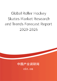 Global Roller Hockey Skates Market Research and Trends Forecast Report 2020-2026 Global Roller Hockey Skates Market Research and Trends Forecast Report 2020-2026