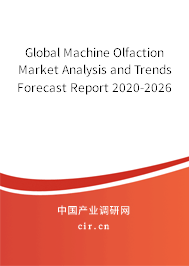 Global Machine Olfaction Market Analysis and Trends Forecast Report 2020-2026 Global Machine Olfaction Market Analysis and Trends Forecast Report 2020-2026