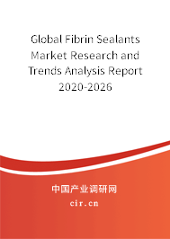 Global Fibrin Sealants Market Research and Trends Analysis Report 2020-2026 Global Fibrin Sealants Market Research and Trends Analysis Report 2020-2026