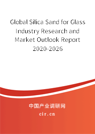 Global Silica Sand for Glass Industry Research and Market Outlook Report 2020-2026 Global Silica Sand for Glass Industry Research and Market Outlook Report 2020-2026
