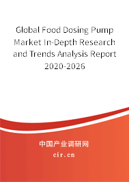 Global Food Dosing Pump Market In-Depth Research and Trends Analysis Report 2020-2026 Global Food Dosing Pump Market In-Depth Research and Trends Analysis Report 2020-2026