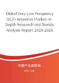 Global Very Low Frequency (VLF) Antennas Market In-Depth Research and Trends Analysis Report 2020-2026 Global Very Low Frequency (VLF) Antennas Market In-Depth Research and Trends Analysis Report 2020-2026