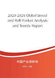 2020-2026 Global Bread and Roll Market Analysis and Trends Report 2020-2026 Global Bread and Roll Market Analysis and Trends Report