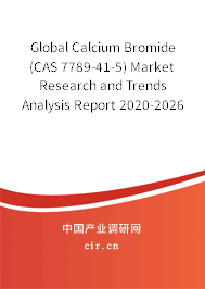 Global Calcium Bromide (CAS 7789-41-5) Market Research and Trends Analysis Report 2020-2026 Global Calcium Bromide (CAS 7789-41-5) Market Research and Trends Analysis Report 2020-2026