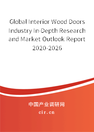 Global Interior Wood Doors Industry In-Depth Research and Market Outlook Report 2020-2026 Global Interior Wood Doors Industry In-Depth Research and Market Outlook Report 2020-2026