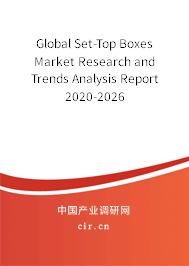 Global Set-Top Boxes Market Research and Trends Analysis Report 2020-2026 Global Set-Top Boxes Market Research and Trends Analysis Report 2020-2026