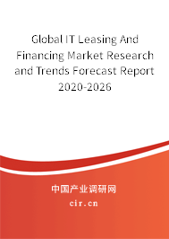 Global IT Leasing And Financing Market Research and Trends Forecast Report 2020-2026