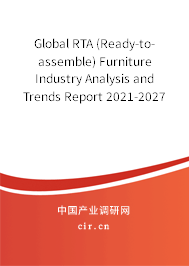 Global RTA (Ready-to-assemble) Furniture Industry Analysis and Trends Report 2021-2027 Global RTA (Ready-to-assemble) Furniture Industry Analysis and Trends Report 2021-2027