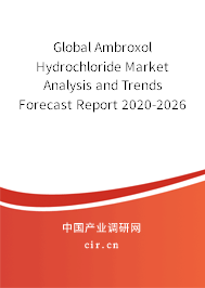 Global Ambroxol Hydrochloride Market Analysis and Trends Forecast Report 2020-2026