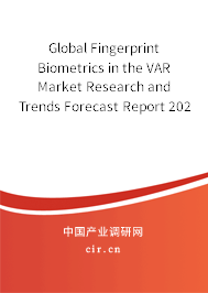 Global Fingerprint Biometrics in the VAR Market Research and Trends Forecast Report 2020-2026 Global Fingerprint Biometrics in the VAR Market Research and Trends Forecast Report 2020-2026