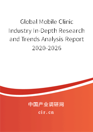 Global Mobile Clinic Industry In-Depth Research and Trends Analysis Report 2020-2026 Global Mobile Clinic Industry In-Depth Research and Trends Analysis Report 2020-2026