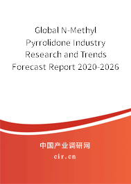 Global N-Methyl Pyrrolidone Industry Research and Trends Forecast Report 2020-2026
