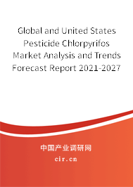Global and United States Pesticide Chlorpyrifos Market Analysis and Trends Forecast Report 2021-2027