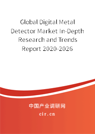 Global Digital Metal Detector Market In-Depth Research and Trends Report 2020-2026 Global Digital Metal Detector Market In-Depth Research and Trends Report 2020-2026