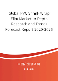 Global PVC Shrink Wrap Film Market In-Depth Research and Trends Forecast Report 2020-2026