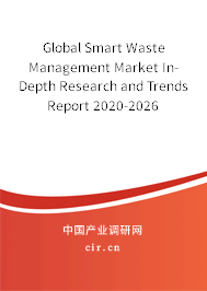 Global Smart Waste Management Market In-Depth Research and Trends Report 2020-2026 Global Smart Waste Management Market In-Depth Research and Trends Report 2020-2026